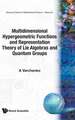 Multidimensional Hypergeometric Functions the Representation Theory of Lie Algebras and Quantum Groups