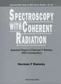 Spectroscopy with Coherent Radiation: Selected Papers of Norman F Ramsey (with Commentary)