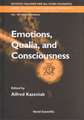 Emotions, Qualia, and Consciousness