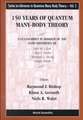 150 Years of Quantum Many-Body Theory: A Festschrift in Honour of the 65th Birthdays of John W Clark, Alpo J Kallio, Manfred L Ristig & Sergio Rosati