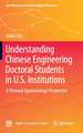 Understanding Chinese Engineering Doctoral Students in U.S. Institutions: A personal epistemology perspective