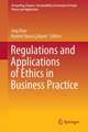 Regulations and Applications of Ethics in Business Practice