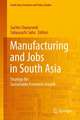 Manufacturing and Jobs in South Asia: Strategy for Sustainable Economic Growth