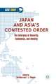 Japan and Asia’s Contested Order: The Interplay of Security, Economics, and Identity