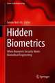 Hidden Biometrics: When Biometric Security Meets Biomedical Engineering