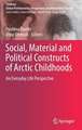 Social, Material and Political Constructs of Arctic Childhoods: An Everyday Life Perspective