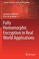 Fully Homomorphic Encryption in Real World Applications