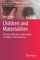 Children and Materialities: The Force of the More-than-human in Children’s Classroom Lives