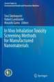 In Vivo Inhalation Toxicity Screening Methods for Manufactured Nanomaterials