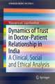 Dynamics of Trust in Doctor-Patient Relationship in India: A Clinical, Social and Ethical Analysis