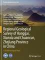 Regional Geological Survey of Hanggai, Xianxia and Chuancun, Zhejiang Province in China: 1:50,000 Geological Maps