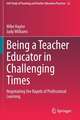 Being a Teacher Educator in Challenging Times: Negotiating the Rapids of Professional Learning