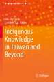 Indigenous Knowledge in Taiwan and Beyond