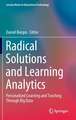 Radical Solutions and Learning Analytics: Personalised Learning and Teaching Through Big Data