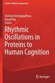 Rhythmic Oscillations in Proteins to Human Cognition