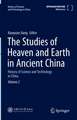 The Studies of Heaven and Earth in Ancient China: History of Science and Technology in China Volume 2