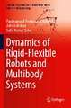 Dynamics of Rigid-Flexible Robots and Multibody Systems