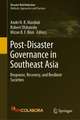 Post-Disaster Governance in Southeast Asia: Response, Recovery, and Resilient Societies