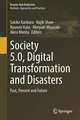 Society 5.0, Digital Transformation and Disasters: Past, Present and Future