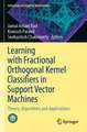 Learning with Fractional Orthogonal Kernel Classifiers in Support Vector Machines: Theory, Algorithms and Applications