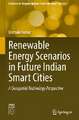 Renewable Energy Scenarios in Future Indian Smart Cities: A Geospatial Technology Perspective