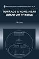 Towards a Nonlinear Quantum Physics