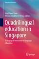 Quadrilingual Education in Singapore: Pedagogical Innovation in Language Education