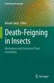 Death-Feigning in Insects: Mechanism and Function of Tonic Immobility