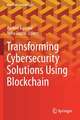 Transforming Cybersecurity Solutions using Blockchain