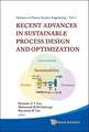 Recent Advances in Sustainable Process Design and Optimization [With CDROM]