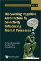 Discovering Cognitive Architecture by Selectively Influencing Mental Processes