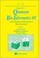 Quantum Bio-Informatics III: From Quantum Information to Bio-Informatics, Tokyo University of Science, Japan, 11-14 March 2009