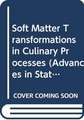 Soft Matter Transformations in Culinary Processes