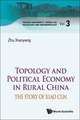 Topography of Politics in Rural China: The Story of Xiaocun