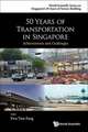 50 Years of Transportation in Singapore: Achievements and Challenges