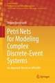 Petri Nets for Modeling Complex Discrete-Event Systems