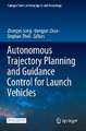 Autonomous Trajectory Planning and Guidance Control for Launch Vehicles