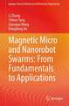 Magnetic Micro and Nanorobot Swarms: From Fundamentals to Applications