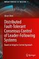 Distributed Fault-Tolerant Consensus Control of Leader-Following Systems: Based on Adaptive Control Approach