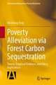 Poverty Alleviation Via Forest Carbon Sequestration: Theory, Empirical Evidence, and Policy Implications