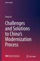 Challenges and Solutions to China’s Modernization Process