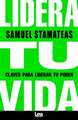 Lidera Tu Vida: Claves Para Liberar Tu Poder