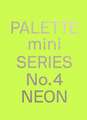 Palette Mini Series 04: Neon