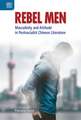 Rebel Men: Masculinity and Attitude in Postsocialist Chinese Literature