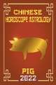 Pig Chinese Horoscope & Astrology 2022