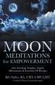 Moon Meditations for Empowerment with Astrology Insights, Angels, Affirmations & Essential Oil Recipes