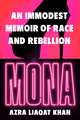 Mona: An Immodest Memoir of Race and Rebellion