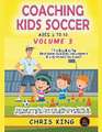 Coaching Kids Soccer - Ages 5 to 10 - Volume 3