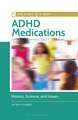 ADHD Medications: History, Science, and Issues