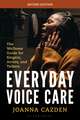 Everyday Voice Care: The Wellness Guide for Singers, Actors, and Talkers